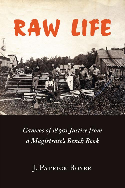 Cover of the book Raw Life by J. Patrick Boyer, Dundurn