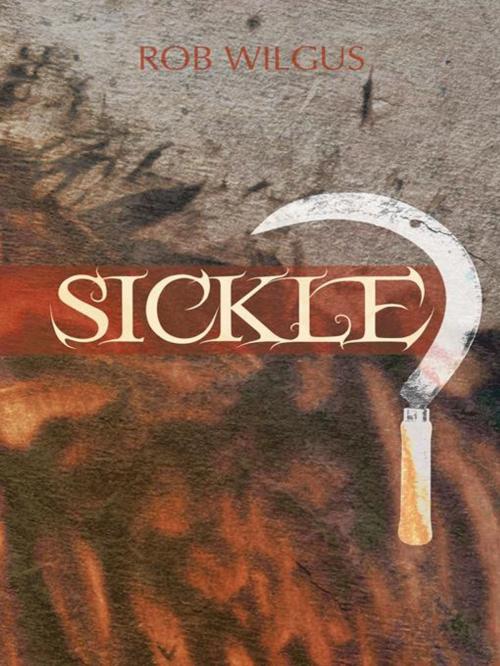 Cover of the book Sickle by Rob Wilgus, Trafford Publishing