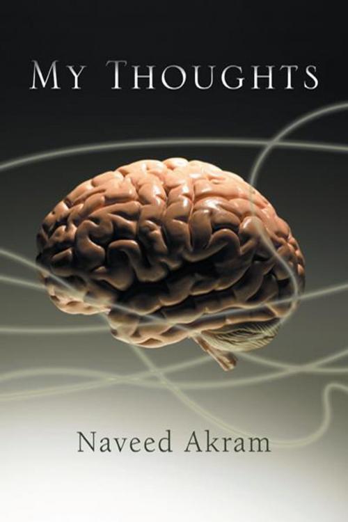 Cover of the book My Thoughts by Naveed Akram, Trafford Publishing