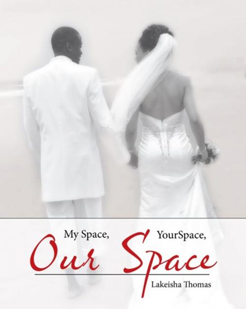 Cover of the book My Space, Your Space, Our Space! by Lakeisha Thomas, AuthorHouse