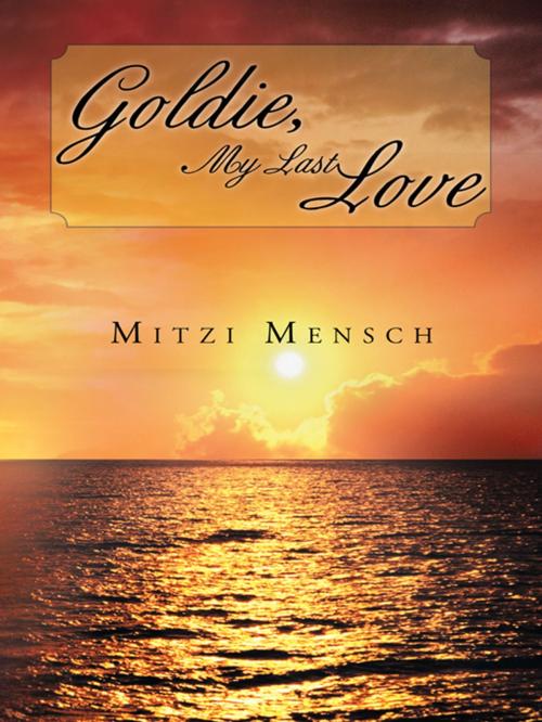 Cover of the book Goldie, My Last Love by Mitzi Mensch, AuthorHouse