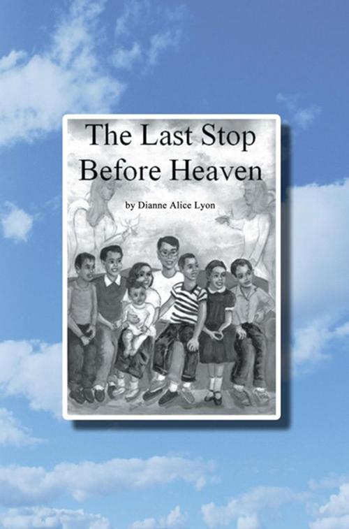 Cover of the book The Last Stop Before Heaven by Dianne Alice Lyon, Xlibris US