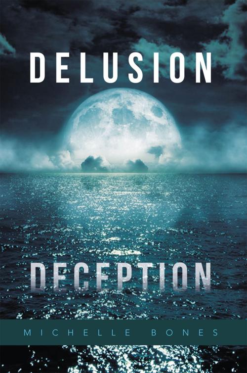 Cover of the book Delusion Deception by Michelle Bones, Xlibris AU