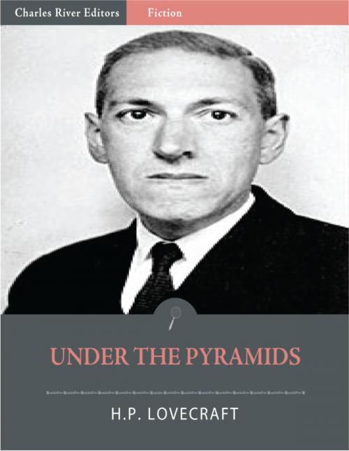 Cover of the book Under the Pyramids (Illustrated Edition) by H.P. Lovecraft, Charles River Editors