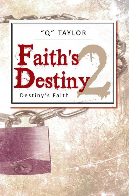 Cover of the book Faith’S Destiny 2 by Q Taylor, iUniverse