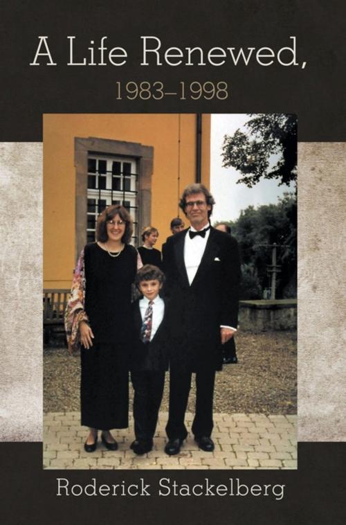 Cover of the book A Life Renewed, 1983–1998 by Roderick Stackelberg, iUniverse