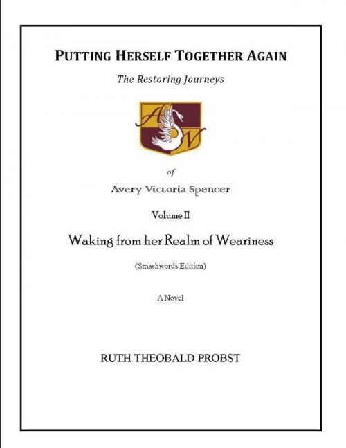 Cover of the book Putting Herself Together Again: Volume II - Waking from her Realm of Weariness by Ruth Theobald Probst, Ruth Theobald Probst