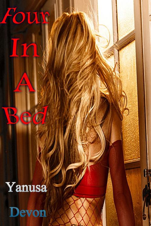 Cover of the book Four In A Bed by Yanusa Devon, DoroClem Publishing