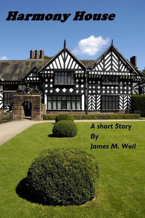 Cover of the book Harmony House by James M. Weil, James M. Weil