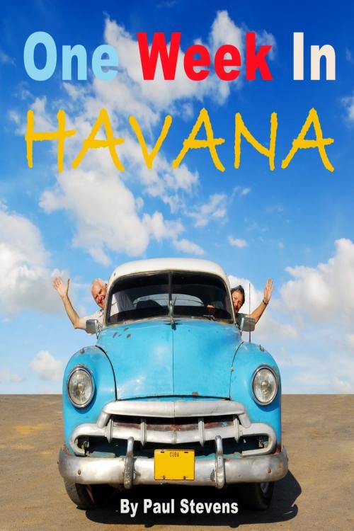 Cover of the book One Week in Havana by Paul Stevens, Paul Stevens