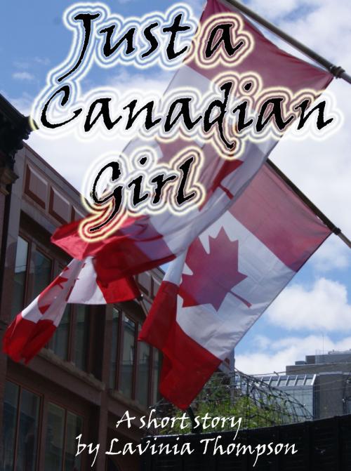 Cover of the book Just a Canadian Girl by Lavinia Thompson, Lavinia Thompson