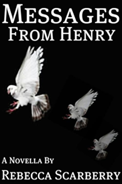 Cover of the book Messages from Henry by Rebecca Scarberry, Rebecca Scarberry