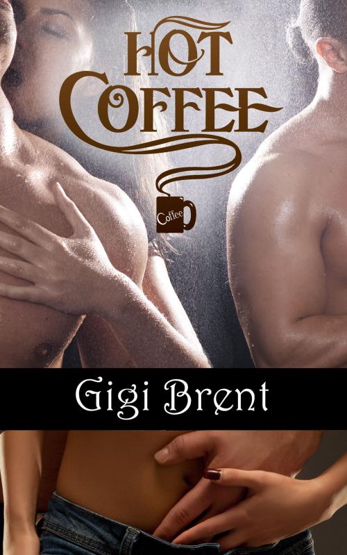 Cover of the book Hot Coffee by Gigi Brent, Gigi Brent