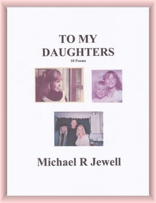 Cover of the book To My Daughters by Michael R Jewell, Michael R Jewell