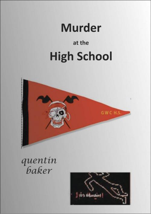 Cover of the book Murder at the High School by Quentin Baker, Quentin Baker