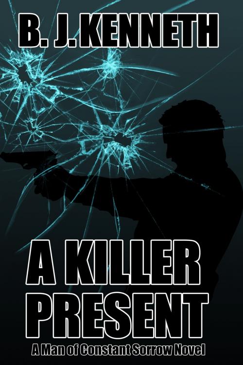 Cover of the book A Killer Present by B.J. Kenneth, B.J. Kenneth