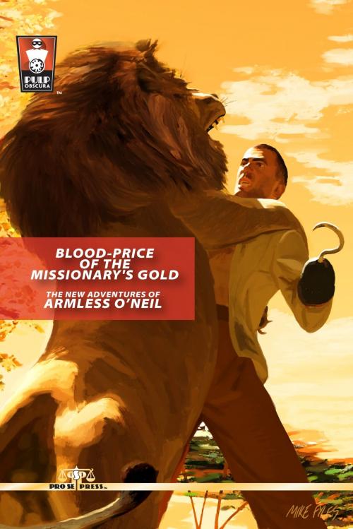 Cover of the book Blood-Price of the Missionary's Gold: The New Adventures of Armless O'Neil by Pro Se Press, Pro Se Press
