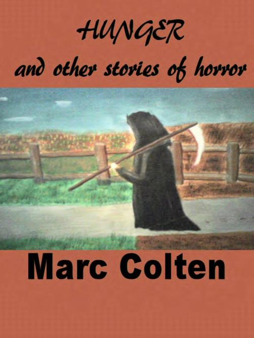 Cover of the book Hunger and other stories of horror by Marc Colten, Marc Colten