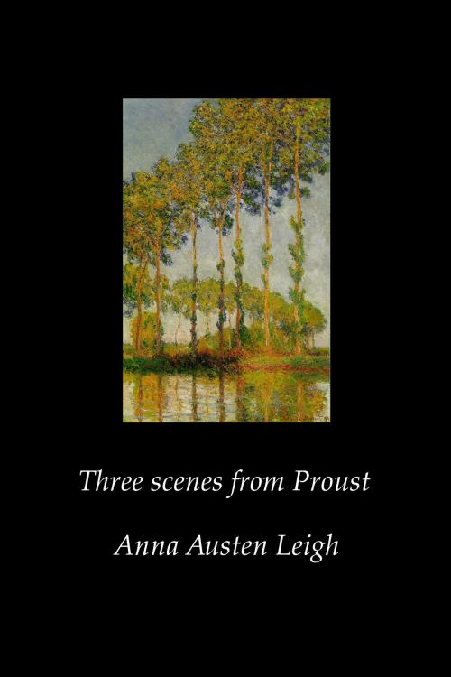 Cover of the book Three Scenes from Proust by Anna Austen Leigh, Anna Austen Leigh
