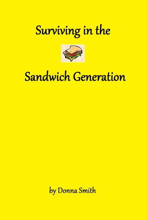 Cover of the book Surviving in the Sandwich Generation by Donna Smith, Donna Smith