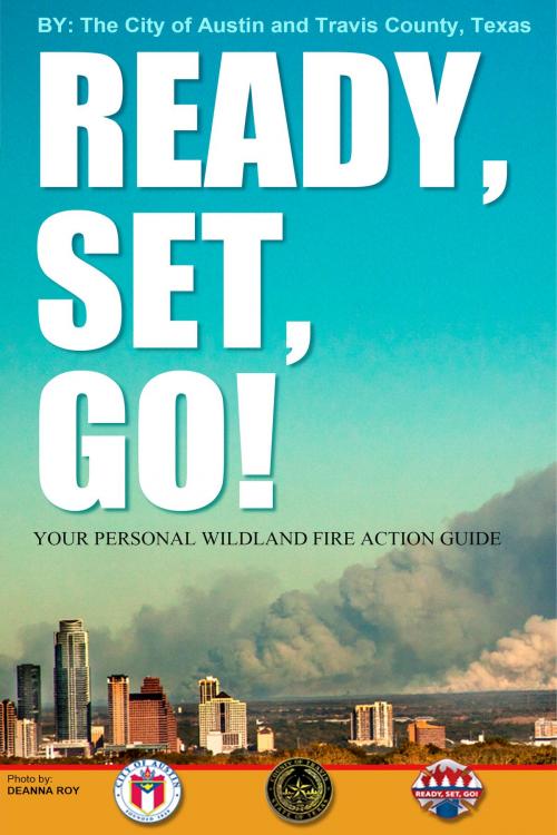 Cover of the book Ready, Set, Go! Your Personal Wildland Fire Action Guide for Central Texas by Austin HSEM, Austin HSEM