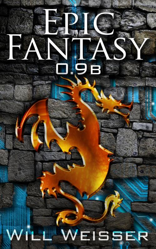 Cover of the book Epic Fantasy 0.9b by Will Weisser, Will Weisser