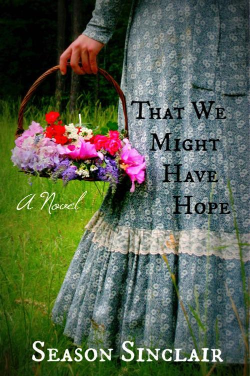 Cover of the book That We Might Have Hope by Season Sinclair, Season Sinclair