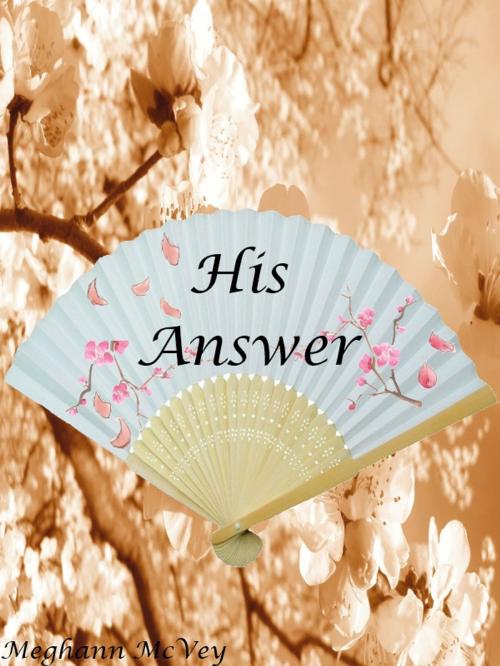 Cover of the book His Answer by Meghann McVey, Meghann McVey