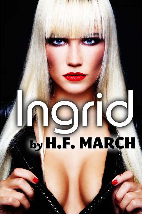 Cover of the book Ingrid: Vampire Domination Short Erotica by H.F. March, H.F. March