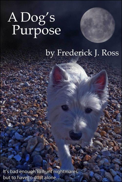 Cover of the book A Dog's Purpose by Frederick Ross, Frederick Ross