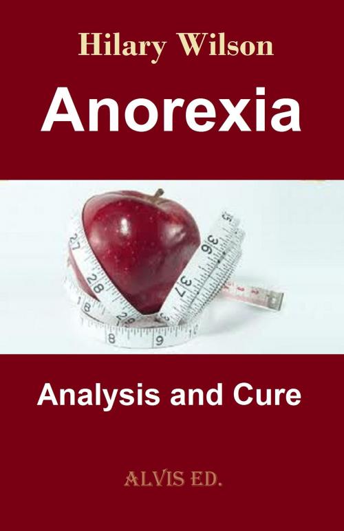 Cover of the book Anorexia: Analysis and Cure by Hilary Wilson, ALVIS International Editions