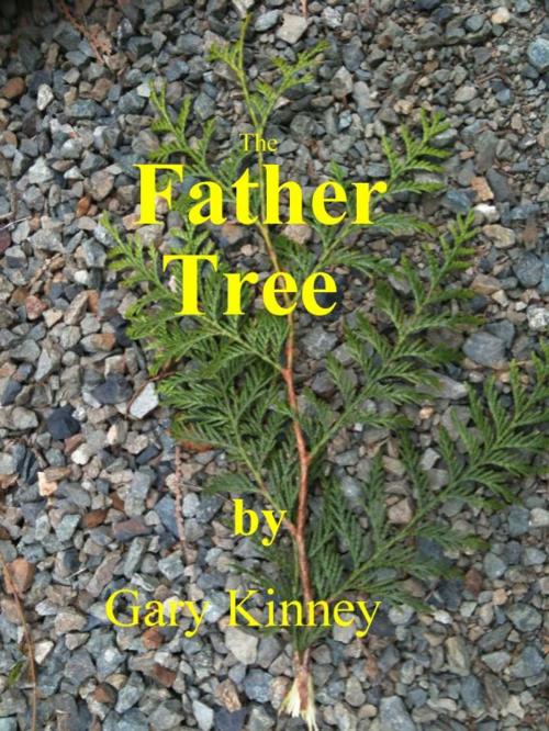 Cover of the book The Father Tree by Gary Kinney, Gary Kinney