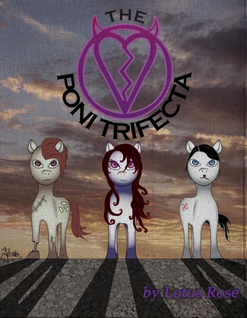 Cover of the book The Poni Trifecta: Volumes 2, 3 & 4 of The Poniworld Chronicles by Lotus Rose, Lotus Rose