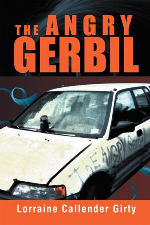 Cover of the book The Angry Gerbil by Lorraine Callendar Girty, Xlibris US