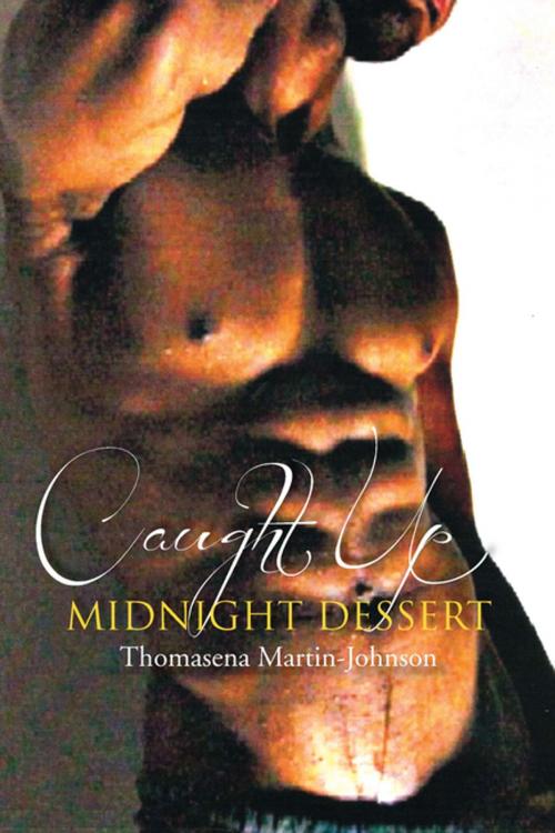 Cover of the book Caught up Midnight Dessert by Thomasena Martin-Johnson, Xlibris US