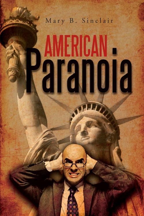 Cover of the book American Paranoia by Mary B. Sinclair, Xlibris US