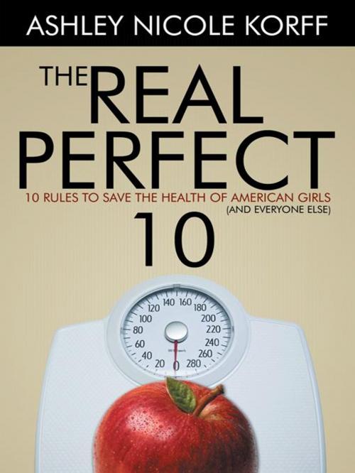 Cover of the book The Real Perfect 10 by Ashley Nicole Korff, AuthorHouse