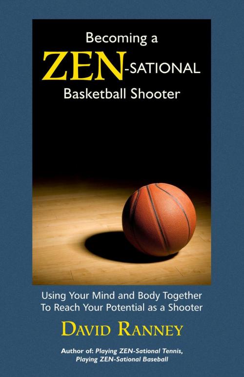Cover of the book Becoming a Zen-Sational Basketball Shooter by David Ranney, David Ranney