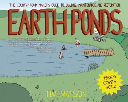 Cover of the book Earth Ponds: The Country Pond Maker's Guide to Building, Maintenance, and Restoration (Third Edition) by Tim Matson, Countryman Press