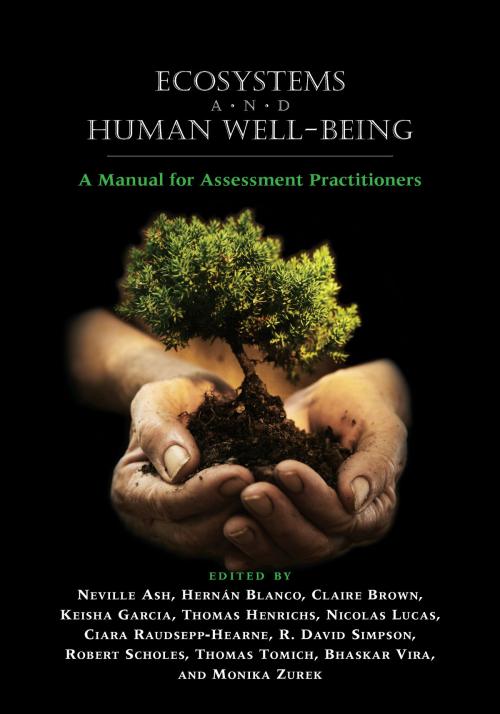 Cover of the book Ecosystems and Human Well-Being by Neville Ash, Hernán Blanco, Bhaskar Vira, Keisha Garcia, Thomas Tomich, Monika Zurek, Island Press