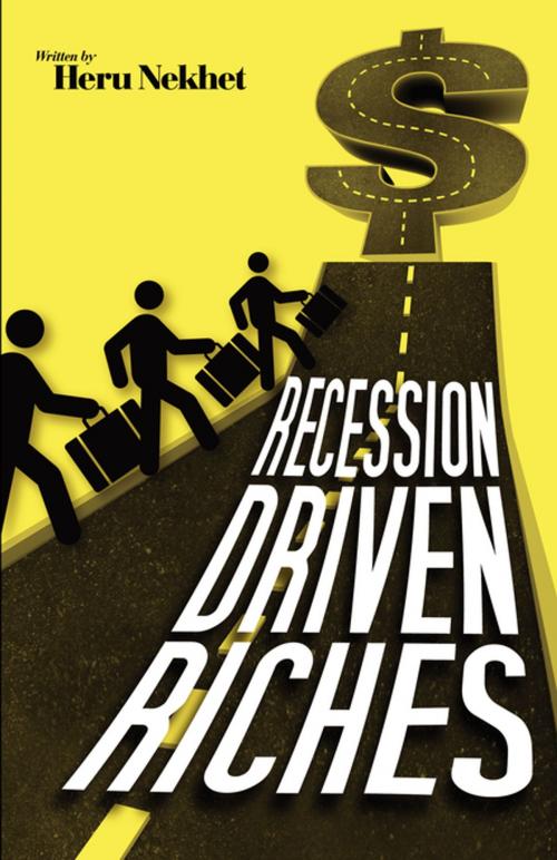 Cover of the book Recession Driven Riches by Heru Nekhet, FastPencil, Inc.