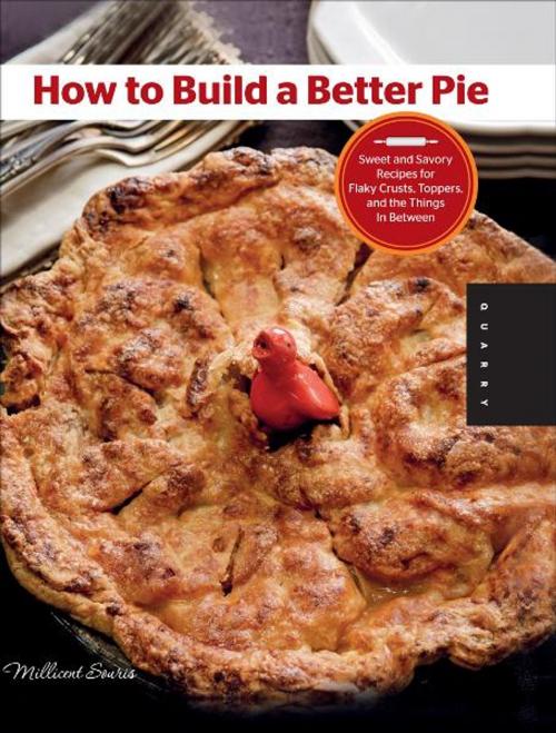 Cover of the book How to Build a Better Pie by Millicent Souris, Quarry Books
