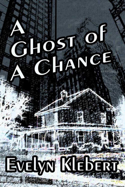 Cover of the book A Ghost of a Chance by Evelyn Klebert, Cornerstone Book Publishers