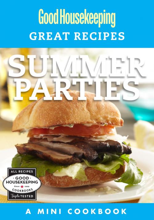 Cover of the book Good Housekeeping Great Recipes: Summer Parties by , Hearst