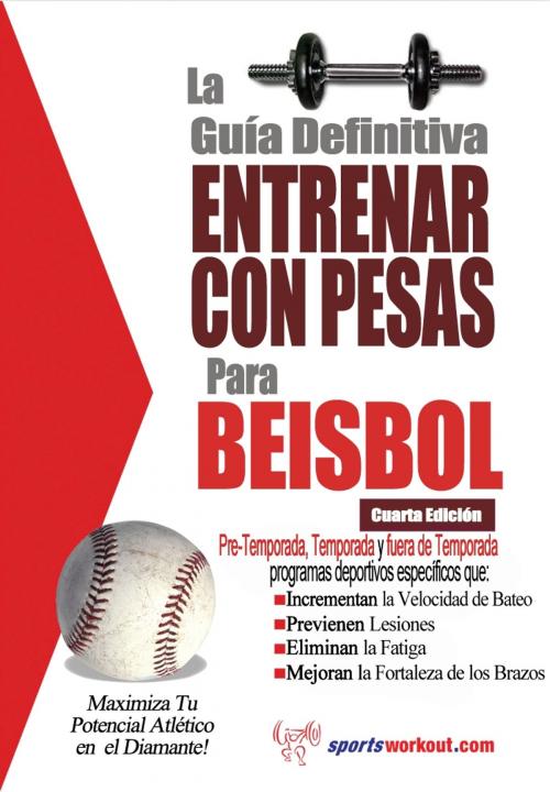 Cover of the book La guía definitiva - Entrenar con pesas para beisbol by Rob Price, Price World Publishing