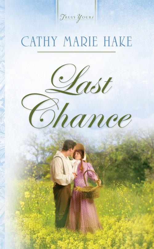 Cover of the book Last Chance by Cathy Marie Hake, Barbour Publishing, Inc.