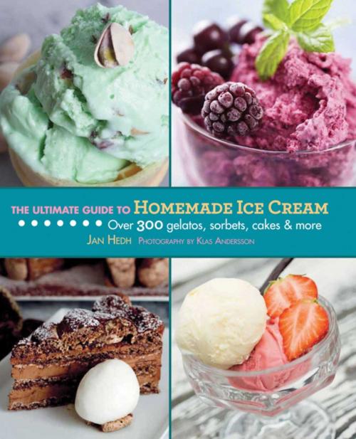 Cover of the book The Ultimate Guide to Homemade Ice Cream by Jan Hedh, Klas Andersson, Skyhorse