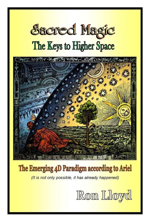 Cover of the book Sacred Magic - The Keys to Higher Space by Ron Lloyd, BookBaby