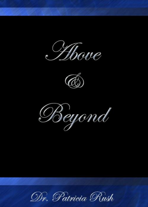 Cover of the book Above and Beyond by Dr. Patricia  Rush, BookBaby