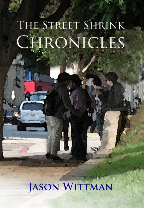 Cover of the book The Street Shrink Chronicles by Jason Wittman, BookBaby